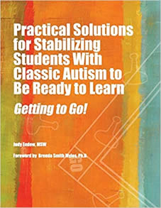 Cover of the book "Practical Solutions for Stabilizing Students with Classic Autism to Be Ready to Learn: Getting to Go!" by Judy Endow